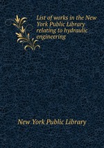 List of works in the New York Public Library relating to hydraulic engineering