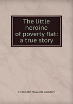 The little heroine of poverty flat: a true story
