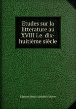 Etudes sur la litterature au XVIII i.e. dix-huitime sicle