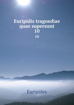 Euripidis tragoediae quae supersunt. 10