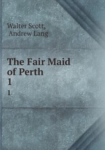 The Fair Maid of Perth. 1