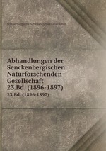 Abhandlungen der Senckenbergischen Naturforschenden Gesellschaft. 23.Bd. (1896-1897)
