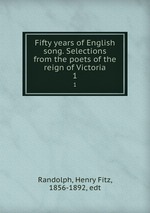 Fifty years of English song. Selections from the poets of the reign of Victoria. 1