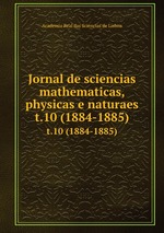 Jornal de sciencias mathematicas, physicas e naturaes. t.10 (1884-1885)