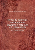Jornal de sciencias mathematicas, physicas e naturaes. t.8 (1880-1882)