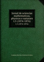 Jornal de sciencias mathematicas, physicas e naturaes. t.5 (1874-1876)