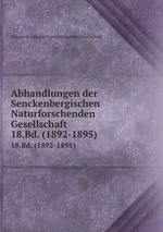 Abhandlungen der Senckenbergischen Naturforschenden Gesellschaft. 18.Bd. (1892-1895)