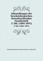 Abhandlungen der Senckenbergischen Naturforschenden Gesellschaft. 17.Bd. (1884-1891)