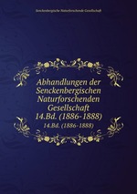Abhandlungen der Senckenbergischen Naturforschenden Gesellschaft. 14.Bd. (1886-1888)
