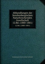 Abhandlungen der Senckenbergischen Naturforschenden Gesellschaft. 12.Bd. (1880-1881)