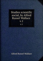 Studies scientific & social, by Alfred Russel Wallace . v.1