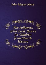 The Followers of the Lord: Stories for Children from Church History