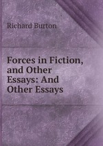 Forces in Fiction, and Other Essays: And Other Essays