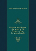 Florence Nightingale, the Angel of the Crimea: A Story for Young People
