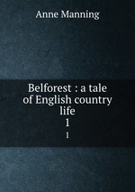 Belforest : a tale of English country life. 1