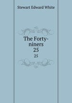 The Forty-niners. 25