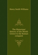 The Historians` History of the World: Greece to the Roman conquest