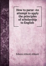 How to parse: An attempt to apply the principles of scholarship to English