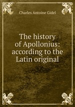 The history of Apollonius: according to the Latin original