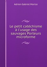 Le petit catchisme  l`usage des sauvages Porteurs microforme