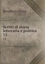 Scritti di storia letteraria e politica. 13