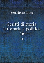 Scritti di storia letteraria e politica. 16