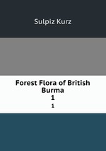 Forest Flora of British Burma. 1
