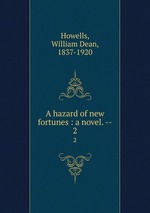 A hazard of new fortunes : a novel. --. 2