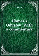 Homer`s Odyssey: With a commentary