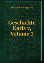 Geschichte Karls v, Volume 3