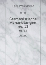 Germanistische Abhandlungen. no. 13