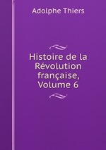 Histoire de la Rvolution franaise, Volume 6