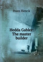 Hedda Gabler: The master builder