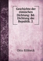 Geschichte der rmischen Dichtung: Bd. Dichtung der Republik. 2