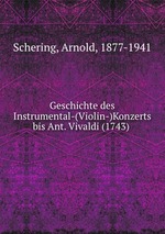 Geschichte des Instrumental-(Violin-)Konzerts bis Ant. Vivaldi (1743)