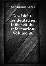 Geschichte der deutschen hfe seit der reformation, Volume 26