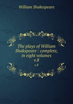 The plays of William Shakspeare : complete, in eight volumes. v.8