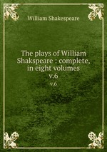 The plays of William Shakspeare : complete, in eight volumes. v.6
