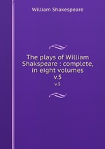 The plays of William Shakspeare : complete, in eight volumes. v.5