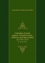 Calendar of state papers, Colonial series. America and West Indies. yr.1714-1715