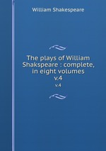 The plays of William Shakspeare : complete, in eight volumes. v.4