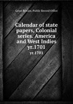 Calendar of state papers, Colonial series. America and West Indies. yr.1701