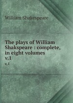 The plays of William Shakspeare : complete, in eight volumes. v.1