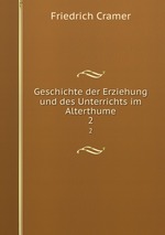 Geschichte der Erziehung und des Unterrichts im Alterthume. 2