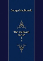 The seaboard parish. 3