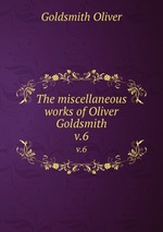 The miscellaneous works of Oliver Goldsmith. v.6