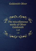 The miscellaneous works of Oliver Goldsmith. v.4