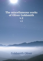 The miscellaneous works of Oliver Goldsmith. v.2