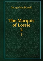 The Marquis of Lossie. 2