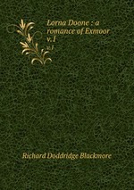 Lorna Doone : a romance of Exmoor. v.1